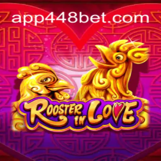RoosterInLove: Discover the Thrilling World of 448bet.com Oficial Slots Brasil #1